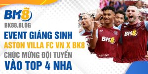 Event giáng sinh: Aston Villa FC VN x BK8 vào TOP 4 NHA